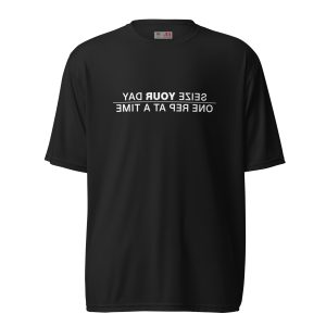 Seize Your Day - One Rep At a Time - Performance T-Shirt