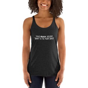 Seize Your Day - One Rep At a Time | Women's Racerback Tank